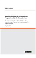 Medienpädagogik im Vorschulalter - Perspektiven für die (Grund)Schule