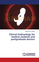 Clinical Embryology for medical students and postgraduate doctors