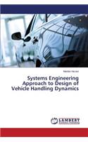 Systems Engineering Approach to Design of Vehicle Handling Dynamics