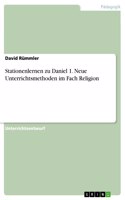 Stationenlernen zu Daniel 1. Neue Unterrichtsmethoden im Fach Religion