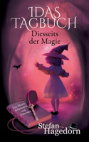 Diesseits der Magie - Idas Tagebuch: Von Hexen, Schamanen und Dämonen