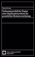 Verfassungsrechtliche Fragen Einer Organisationsreform Der Gesetzlichen Rentenversicherung