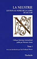 Neustrien. Die Gebiete Nordlich Der Loire Von 650 Bis 850 /La Neustrie. Les Pays Au Nord de la Loire de 650 a 850