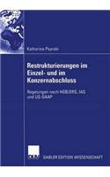Restrukturierungen im Einzel- und im Konzernabschluss: Regelungen nach HGB/DRS, IAS und US-GAAP(German)