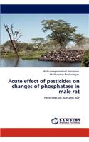 Acute effect of pesticides on changes of phosphatase in male rat