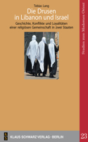 Die Drusen in Libanon Und Israel: Geschichte, Konflikte Und Loyalitäten Einer Religiösen Gemeinschaft in Zwei Staaten(23 Studies on Modern Orient)