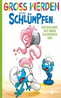 GroÃŸ werden mit den Schlumpfen: Der Schlumpf, der immer tollpatschig war