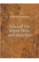 Tales of the White Hills and sketches