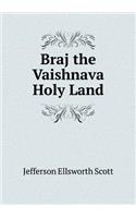 Braj the Vaishnava Holy Land