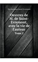 Oeuvres de M. de Saint-Evremont, avec la vie de l'auteur Tome 2: (French)