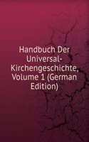 Handbuch Der Universal-Kirchengeschichte, Volume 1 (German Edition)