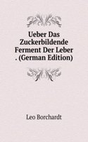 Ueber Das Zuckerbildende Ferment Der Leber . (German Edition)