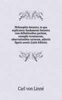 Philosophia botanica, in qua explicantur fundamenta botanica cum definitionibus partium, exemplis terminorum, observationibus rariorum, adjectis figuris aeneis (Latin Edition)