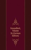 Gesundheit, Volume 26 (German Edition)