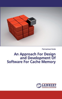 Approach For Design and Development Of Software For Cache Memory