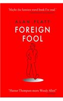 Foreign Fool: Funny Travel Tales For The Reader, Embarrassing Travel Disasters For The Author.