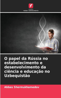 O papel da Rússia no estabelecimento e desenvolvimento da ciência e educação no Uzbequistão