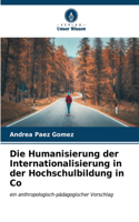 Die Humanisierung der Internationalisierung in der Hochschulbildung in Co