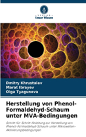Herstellung von Phenol-Formaldehyd-Schaum unter MVA-Bedingungen