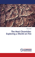 The Heat Chronicles: Exploring a World on Fire
