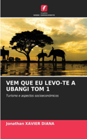 Vem Que EU Levo-Te a Ubangi Tom 1