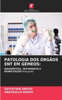 Patologia DOS Órgãos Ent Em Gémeos