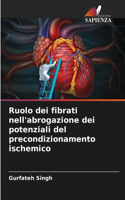 Ruolo dei fibrati nell'abrogazione dei potenziali del precondizionamento ischemico
