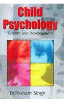 Child Psychology : Growth  & Development