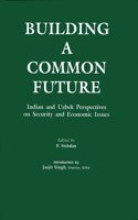 Building A Common Future Indian And Uzbek Perspectives