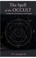 Spell of the Occult: An Exploration of the Mysterious and the Magical