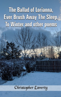 Ballad of Lorianna, Ever Brush Away The Sleep, To Winter and other poems