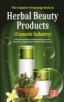 The Complete Technology Book on Herbal Beauty Products (Cosmetic Industry) with Formulations, Manufacturing Process, Machinery Equipment Details & Plant Layout (2nd Edition)