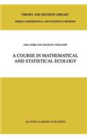 Course in Mathematical and Statistical Ecology