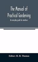 manual of practical gardening; an everyday guide for amateurs