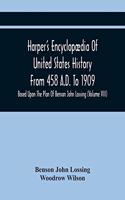 Harper'S Encyclopædia Of United States History From 458 A.D. To 1909