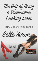 The Gift of Being a Dominatrix - Cucking Liam