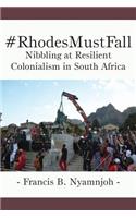 #RhodesMustFall. Nibbling at Resilient Colonialism in South Africa