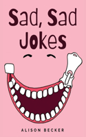 Sad, Sad Jokes: That Are Seriously Funny And Will Make You Laugh Your Pants Off