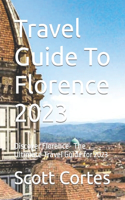 Travel Guide To Florence 2023