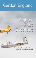 Fighter Pilot Shootout: Memories of an Exciting Florida Lifestyle and Fishing Stories