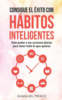 Consigue el éxito con hábitos inteligentes