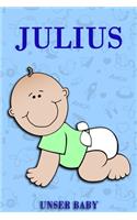 Julius unser Baby: Notizbuch/Tagebuch für Eltern/Babybuch/6*9"entspricht DIN A5/120 Seiten/halb leer, halb liniert