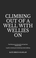 Climbing Out of a Well with Wellies On