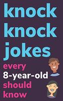 Knock Knock Jokes Every 8 Year Old Should Know: Plus Bonus Try Not To Laugh Game and Pictures To Color