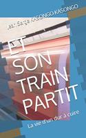 Et Son Train Partit: La vie d'un dur à cuire