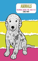 Animals Coloring Books for Ages 8-12 - Large Print