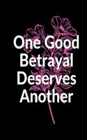 One Good Betrayal Deserves Another