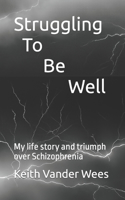 Struggling To Be Well
