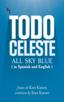 Todo Celeste All Sky Blue: (In Spanish and English)