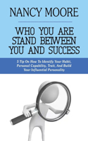 Who You Are Stand Between You and Success